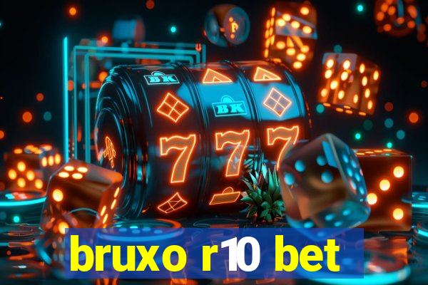 bruxo r10 bet